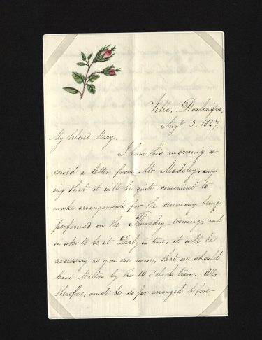 Illustrated writing paper.
Double sheet. Decorated with hand painted rosebuds. 
Letter covers three sides and begins 'Villa, Darlington Aug 3, 1847/ My beloved Mary...' and ends 'Ever yours in faithful love Robert Abbott.'